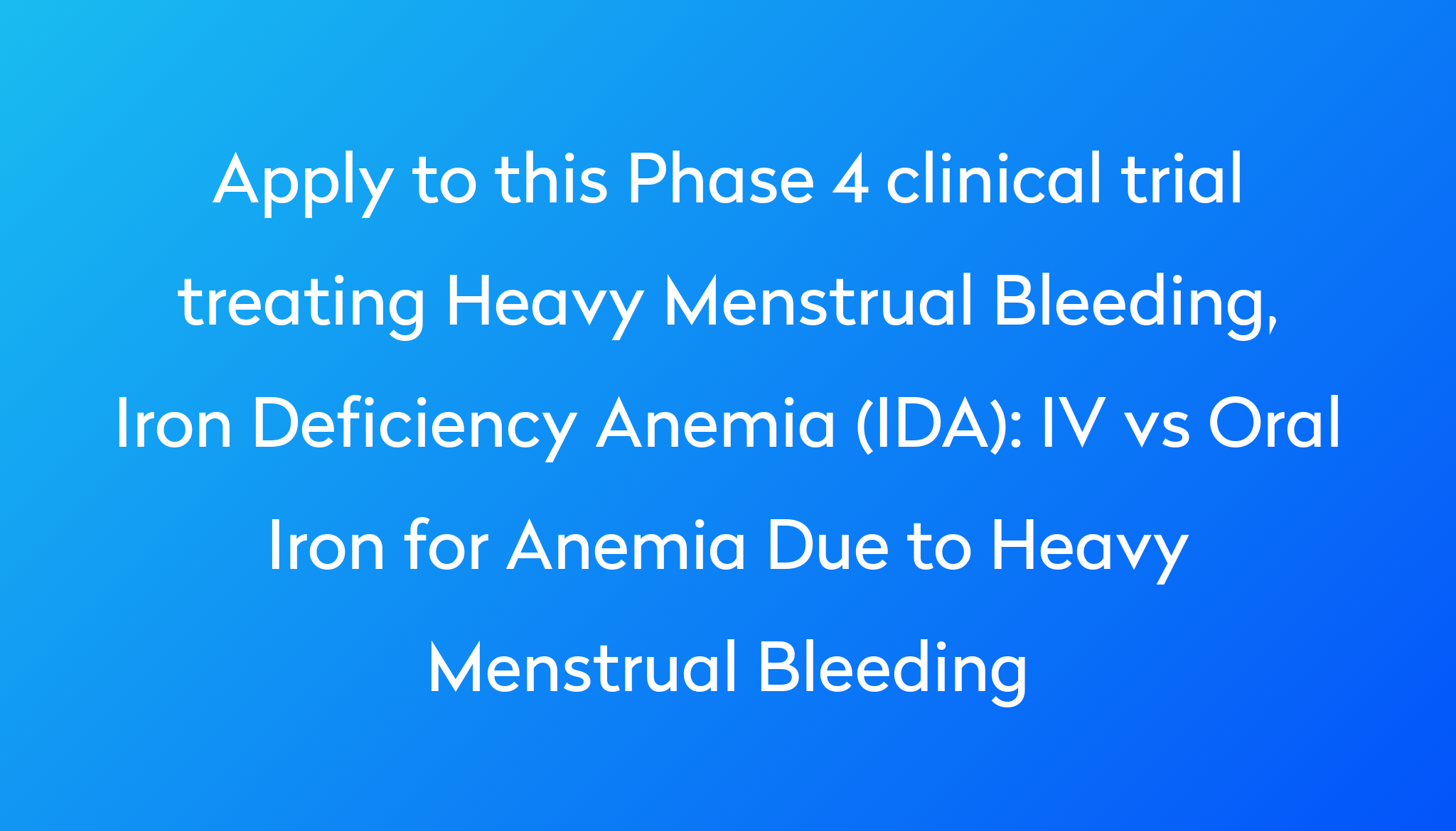 Iv Vs Oral Iron For Anemia Due To Heavy Menstrual Bleeding Clinical Trial 2024 Power 1550